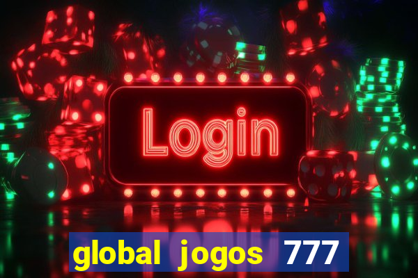 global jogos 777 paga mesmo